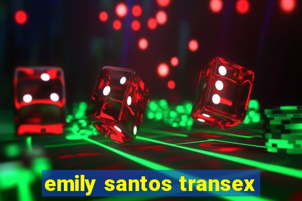 emily santos transex